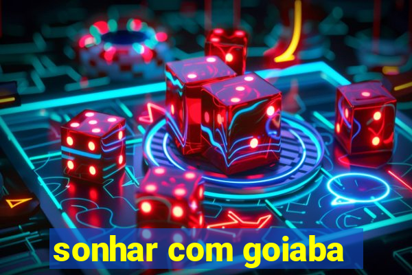 sonhar com goiaba